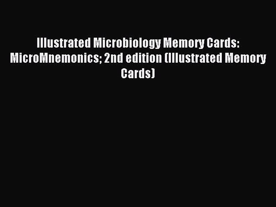 Read Illustrated Microbiology Memory Cards: MicroMnemonics 2nd edition (Illustrated Memory