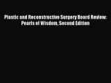Read Plastic and Reconstructive Surgery Board Review: Pearls of Wisdom Second Edition PDF Online