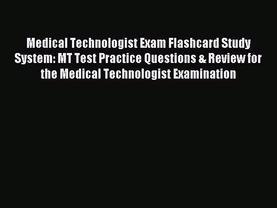 Read Medical Technologist Exam Flashcard Study System: MT Test Practice Questions & Review