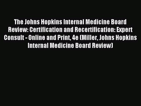 Read The Johns Hopkins Internal Medicine Board Review: Certification and Recertification: Expert