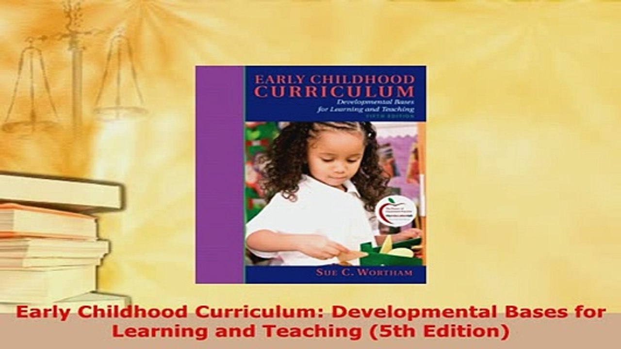 PDF  Early Childhood Curriculum Developmental Bases for Learning and Teaching 5th Edition Download Online