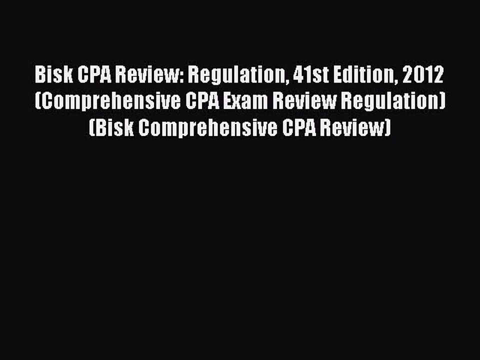 Read Bisk CPA Review: Regulation 41st Edition 2012 (Comprehensive CPA Exam Review Regulation)