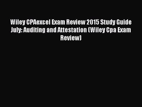 Read Wiley CPAexcel Exam Review 2015 Study Guide July: Auditing and Attestation (Wiley Cpa