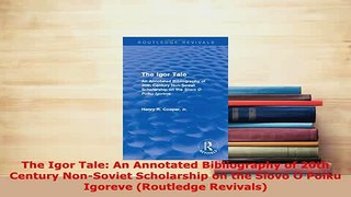 Download  The Igor Tale An Annotated Bibliography of 20th Century NonSoviet Scholarship on the PDF Book Free