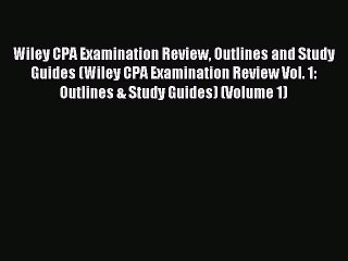 Read Wiley CPA Examination Review Outlines and Study Guides (Wiley CPA Examination Review Vol.