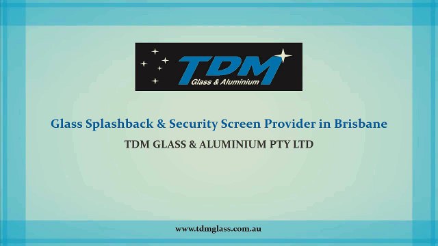 Glass Splashback & Security Screen Provider in Brisbane