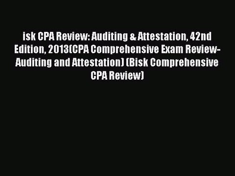 Read isk CPA Review: Auditing & Attestation 42nd Edition 2013(CPA Comprehensive Exam Review-