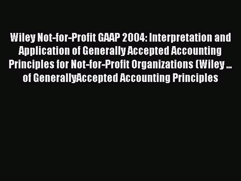 Read Wiley Not-for-Profit GAAP 2004: Interpretation and Application of Generally Accepted Accounting