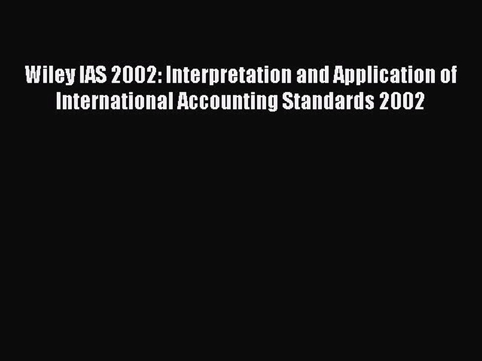 Read Wiley IAS 2002: Interpretation and Application of International Accounting Standards 2002