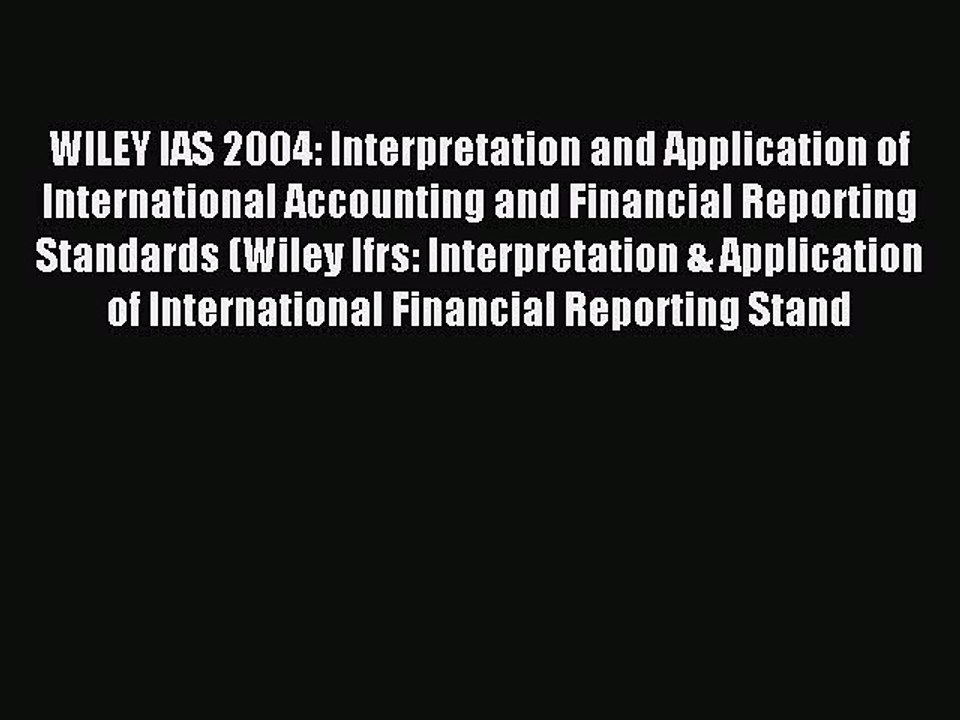 Read WILEY IAS 2004: Interpretation and Application of International Accounting and Financial