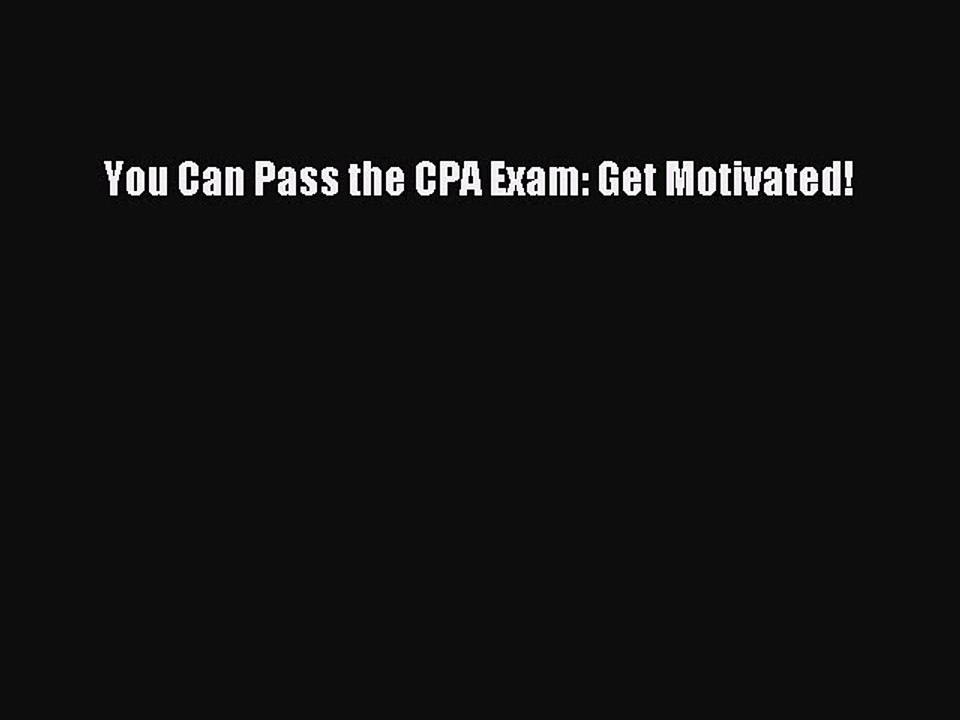 Read You Can Pass the CPA Exam: Get Motivated! Ebook Free