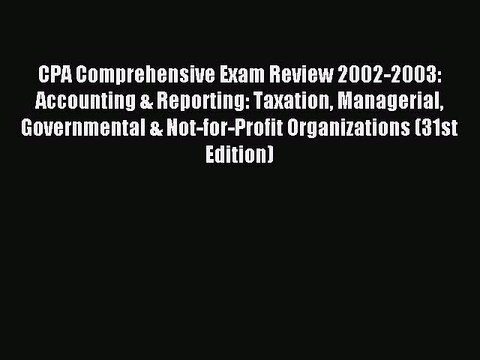 Download CPA Comprehensive Exam Review 2002-2003: Accounting & Reporting: Taxation Managerial