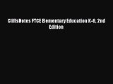 Read CliffsNotes FTCE Elementary Education K-6 2nd Edition Ebook Free