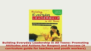 PDF  Building Everyday Leadership in All Teens Promoting Attitudes and Actions for Respect and PDF Online