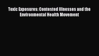 Download Toxic Exposures: Contested Illnesses and the Environmental Health Movement Ebook Free