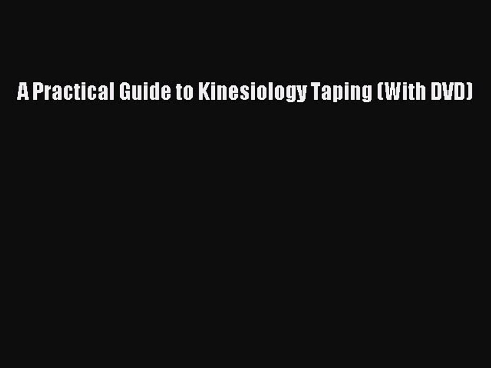 PDF A Practical Guide to Kinesiology Taping (With DVD)  Read Online