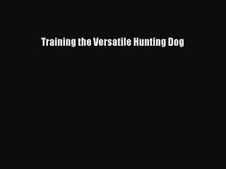 Download Training the Versatile Hunting Dog  EBook