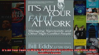 Its All Your Fault at Work Managing Narcissists and Other HighConflict People