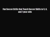 PDF Fun Soccer Drills that Teach Soccer Skills to 5 6 and 7 year olds  EBook