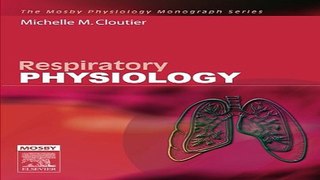 Download Respiratory Physiology  Mosby Physiology Monograph Series  1e  Mosby s Physiology