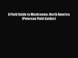 PDF A Field Guide to Mushrooms: North America (Peterson Field Guides) Free Books