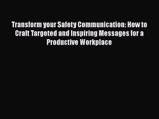 [PDF] Transform your Safety Communication: How to Craft Targeted and Inspiring Messages for