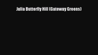 Download Julia Butterfly Hill (Gateway Greens)  Read Online