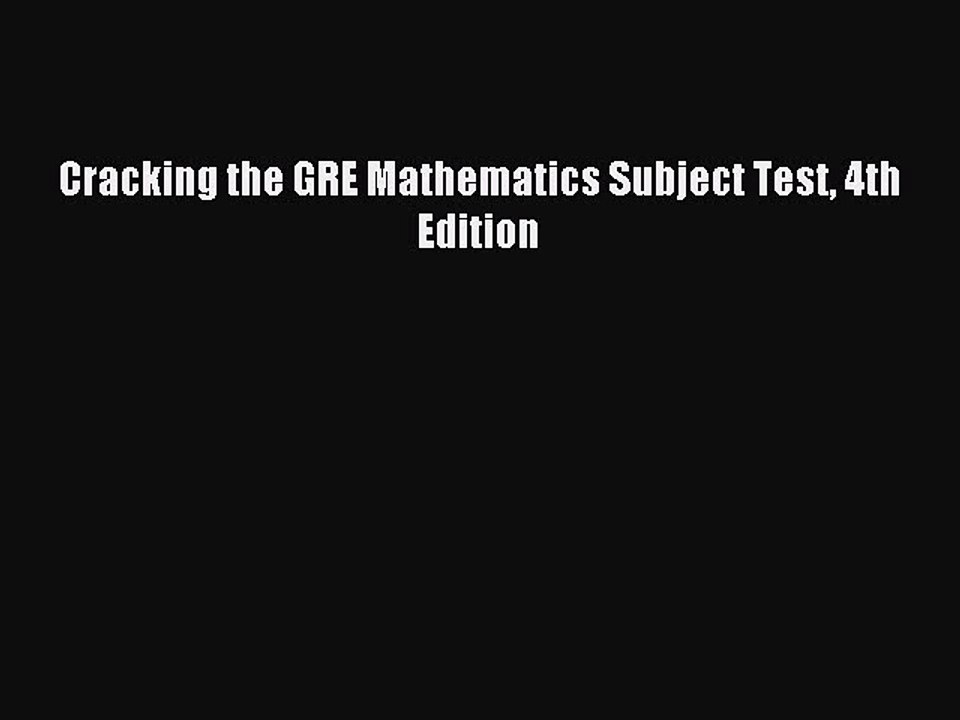 Download Cracking the GRE Mathematics Subject Test 4th Edition PDF Free