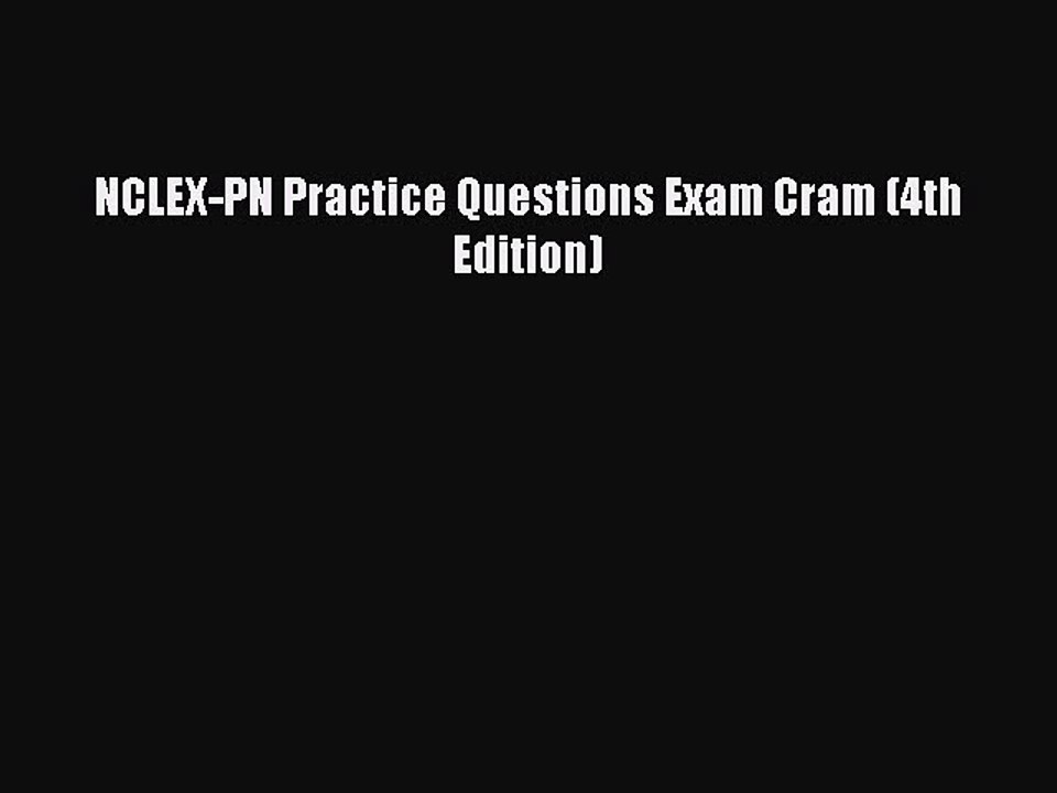 Download NCLEX-PN Practice Questions Exam Cram (4th Edition) PDF Free