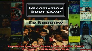 Negotiation Boot Camp How to Resolve Conflict Satisfy Customers and Make Better Deals