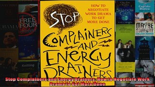 Stop Complainers and Energy Drainers How to Negotiate Work Drama to Get More Done