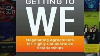 Getting to We Negotiating Agreements for Highly Collaborative Relationships