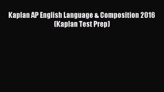 Read Kaplan AP English Language & Composition 2016 (Kaplan Test Prep) Ebook Free