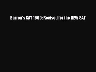Read Barron's SAT 1600: Revised for the NEW SAT Ebook Free