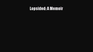 Read Lopsided: A Memoir Ebook Free
