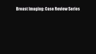 Read Breast Imaging: Case Review Series PDF Online