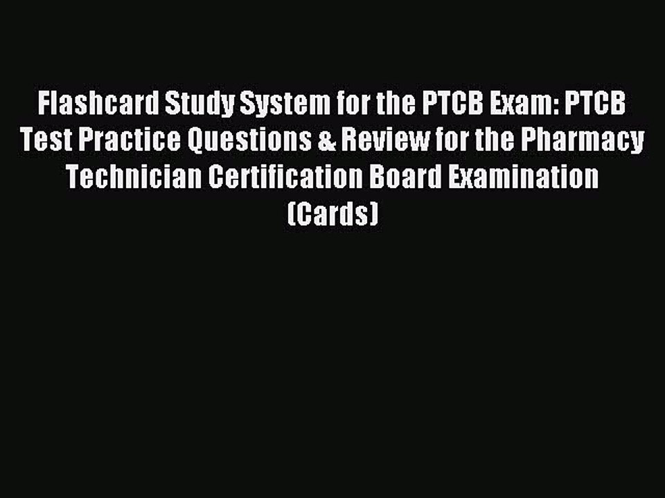 Read Flashcard Study System for the PTCB Exam: PTCB Test Practice Questions & Review for the