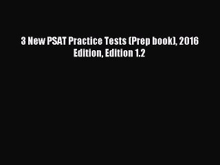 Read 3 New PSAT Practice Tests (Prep book) 2016 Edition Edition 1.2 PDF Online