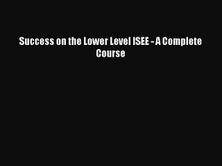 Read Success on the Lower Level ISEE - A Complete Course Ebook Free