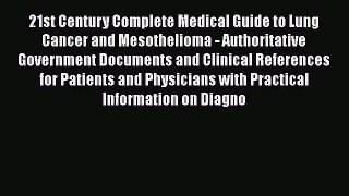 Read 21st Century Complete Medical Guide to Lung Cancer and Mesothelioma - Authoritative Government