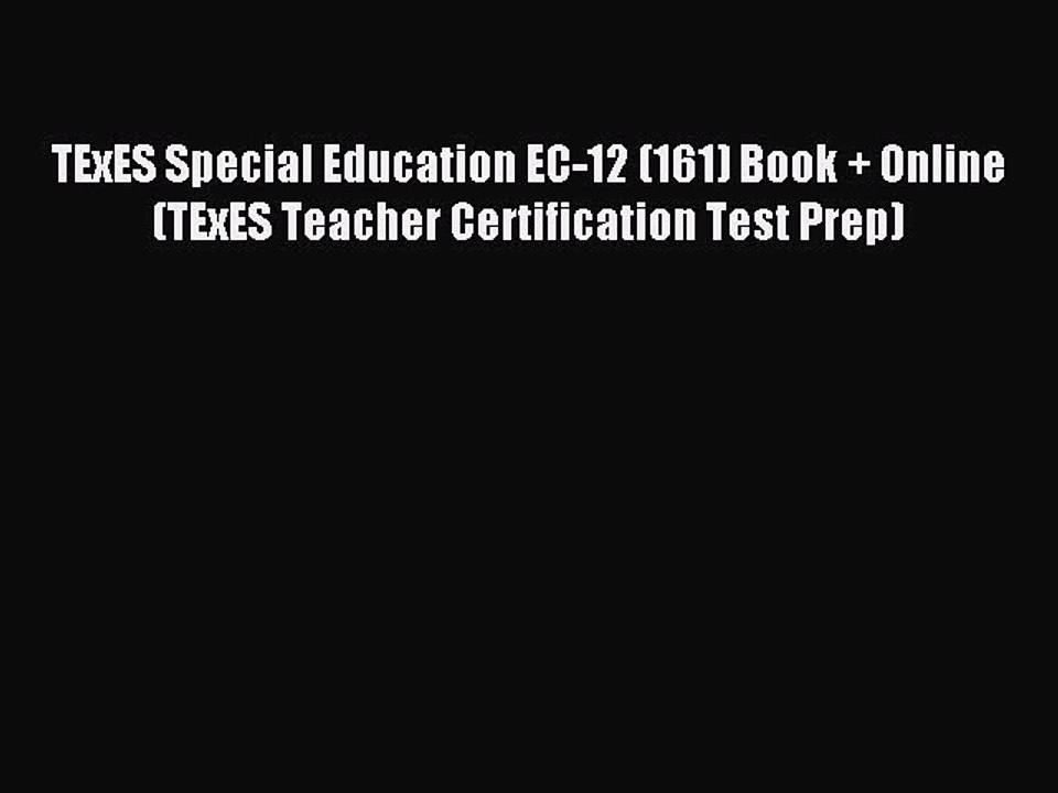 Read TExES Special Education EC-12 (161) Book + Online (TExES Teacher Certification Test Prep)