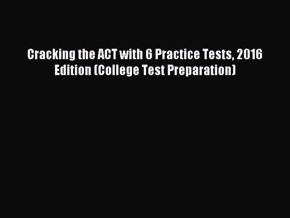 Read Cracking the ACT with 6 Practice Tests 2016 Edition (College Test Preparation) Ebook Free