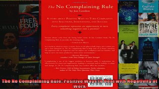 The No Complaining Rule Positive Ways to Deal with Negativity at Work