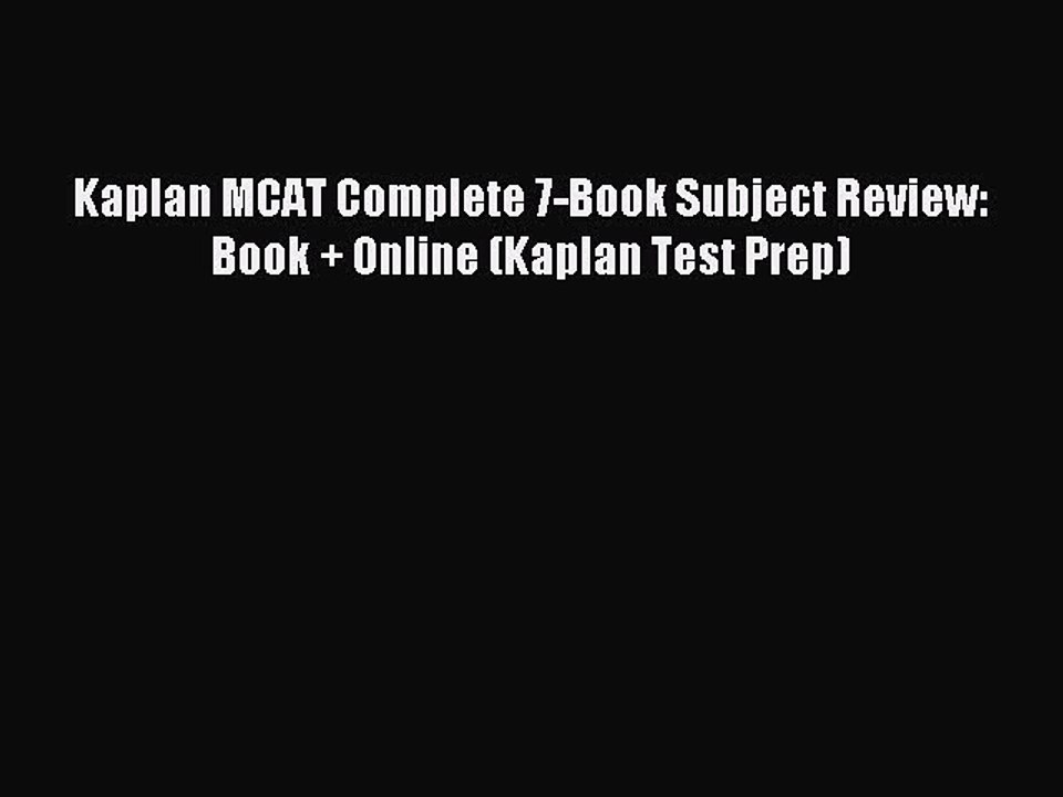 Read Kaplan MCAT Complete 7-Book Subject Review: Book + Online (Kaplan Test Prep) Ebook Free