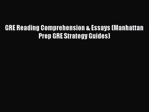 Read GRE Reading Comprehension & Essays (Manhattan Prep GRE Strategy Guides) Ebook Free