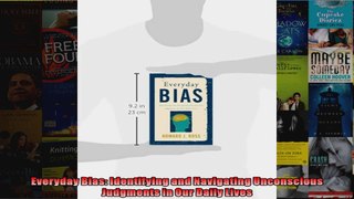 Everyday Bias Identifying and Navigating Unconscious Judgments in Our Daily Lives