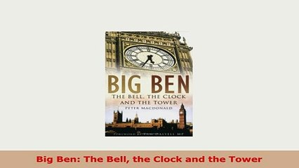 Download  Big Ben The Bell the Clock and the Tower PDF Full Ebook