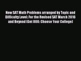 Read New SAT Math Problems arranged by Topic and Difficulty Level: For the Revised SAT March