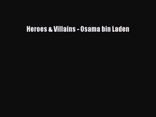 Download Heroes & Villains - Osama bin Laden  Read Online