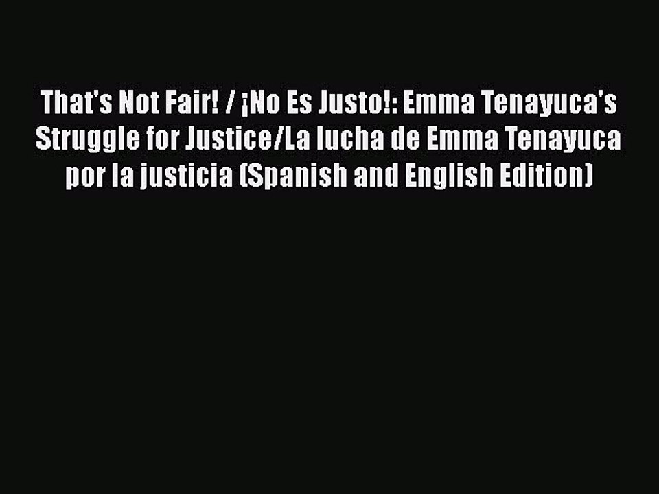 PDF That's Not Fair! / ¡No Es Justo!: Emma Tenayuca's Struggle for Justice/La lucha de Emma